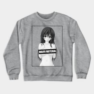 Anime Waifu Material Crewneck Sweatshirt